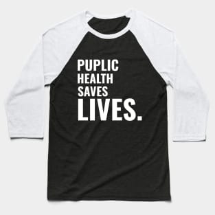 Public Health Saves Lives - Medical Student in Medschool Baseball T-Shirt